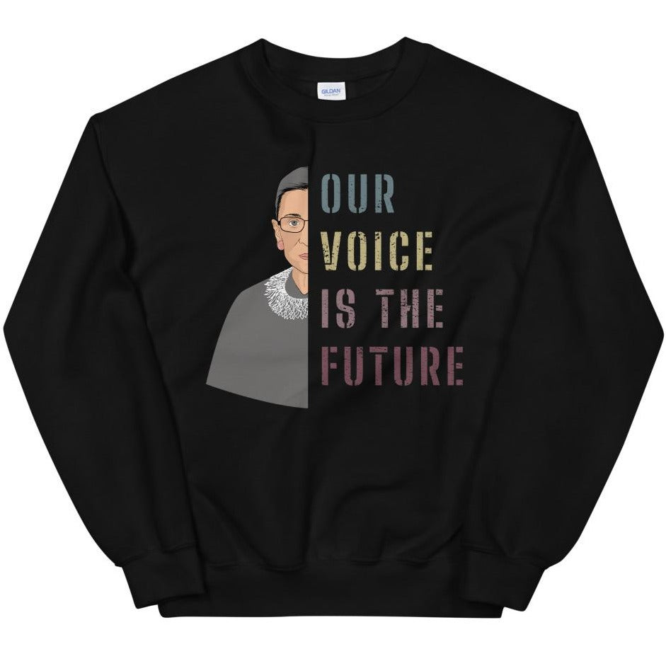 Our Voice Is The Future -- Sweatshirt