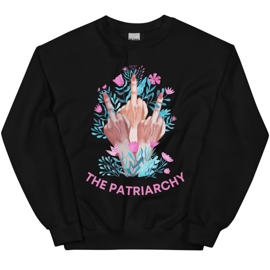 Fuck The Patriarchy -- Sweatshirt