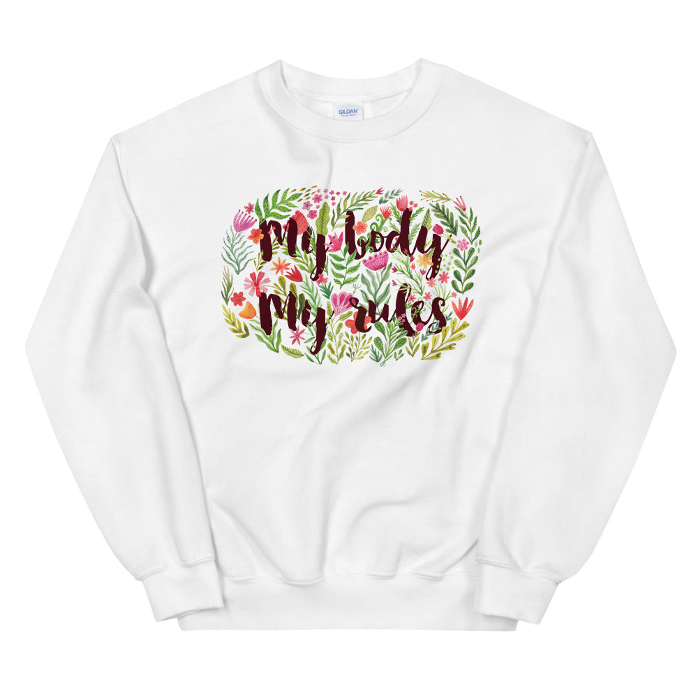 My Body My Rules (Watercolor Flowers) -- Sweatshirt