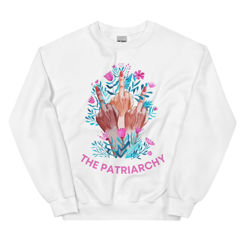Fuck The Patriarchy -- Sweatshirt