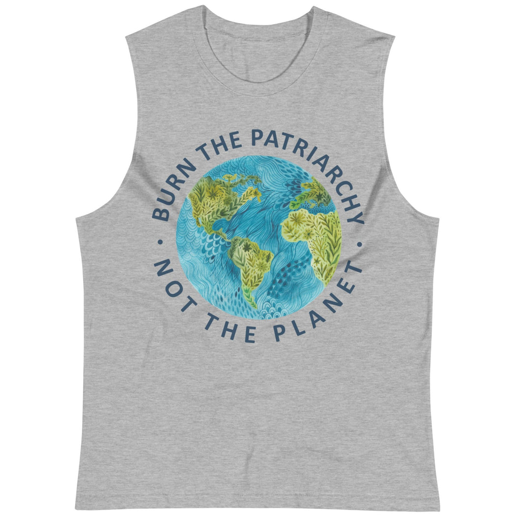 Burn The Patriarchy Not The Planet -- Unisex Tanktop