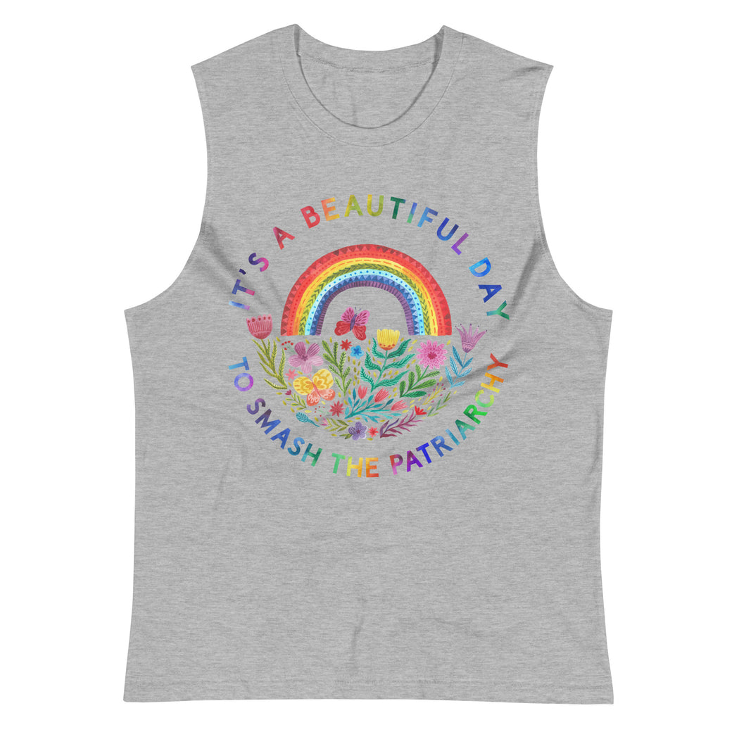 It's A Beautiful Day To Smash The Patriarchy -- Unisex Tanktop