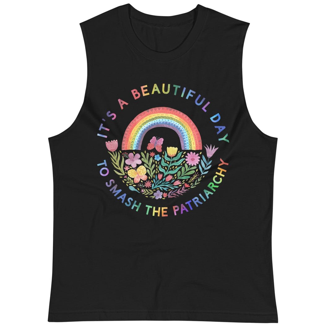 It's A Beautiful Day To Smash The Patriarchy -- Unisex Tanktop