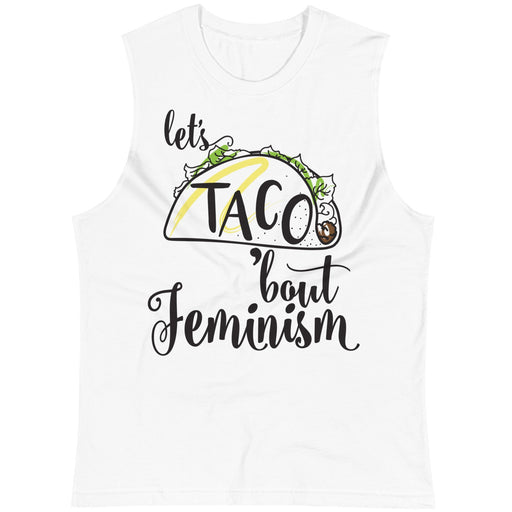 Let's Taco Feminism -- Unisex Tanktop