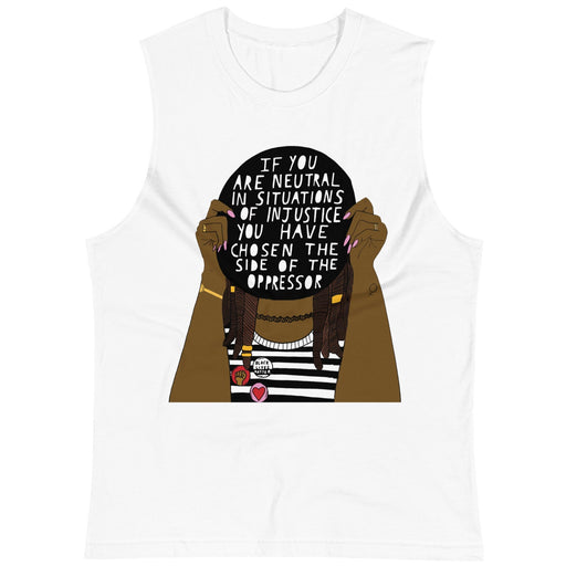 If You Are Neutral In Situations Of Injustice... -- Unisex Tanktop