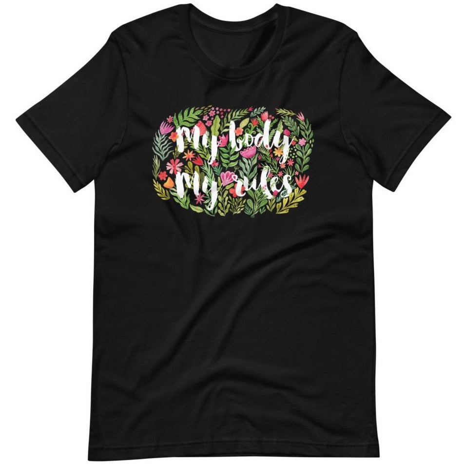 My Body My Rules (Watercolor Flowers) -- Unisex T-Shirt