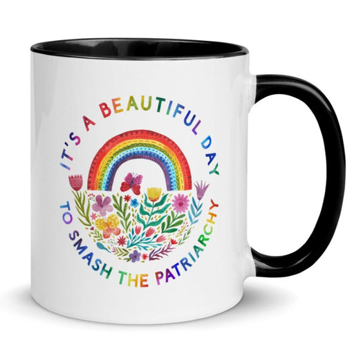 It's A Beautiful Day To Smash The Patriarchy -- Mug