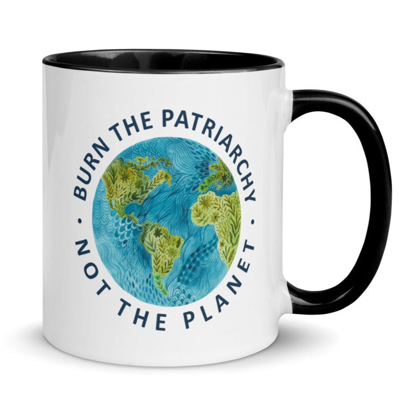Burn The Patriarchy Not The Planet -- Mug