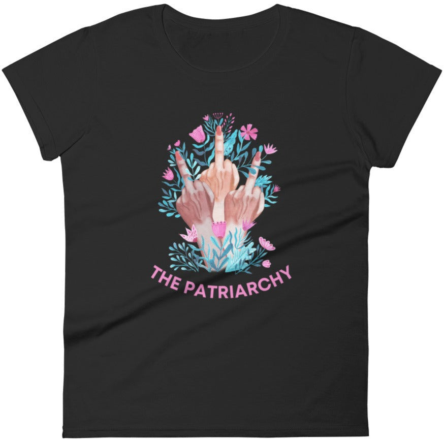Fuck The Patriarchy -- Women's T-Shirt