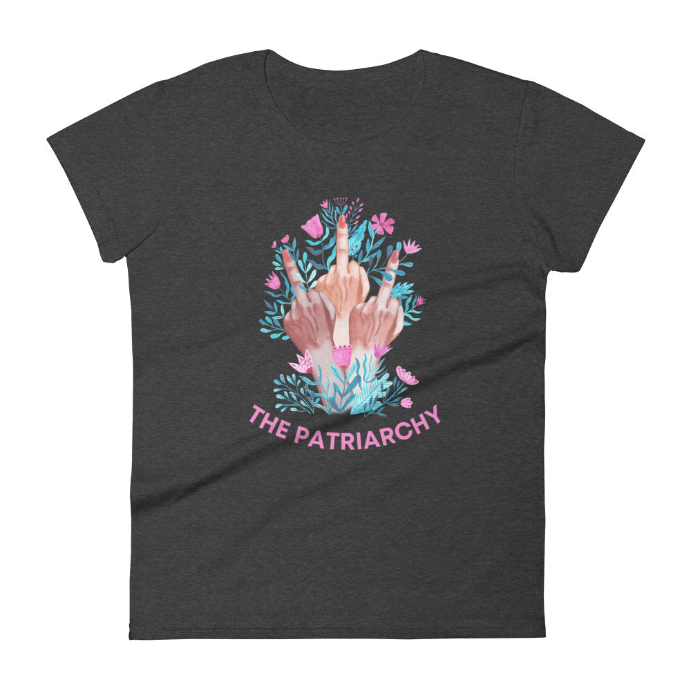Fuck The Patriarchy -- Women's T-Shirt