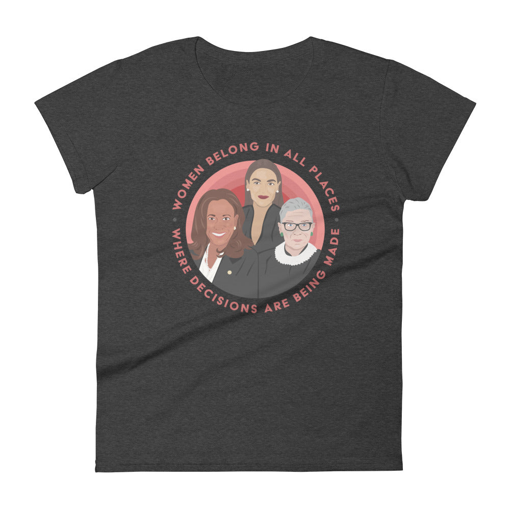 Women Belong In All Places Where Decisions Are Being Made (Kamala Harris) -- Women's T-Shirt