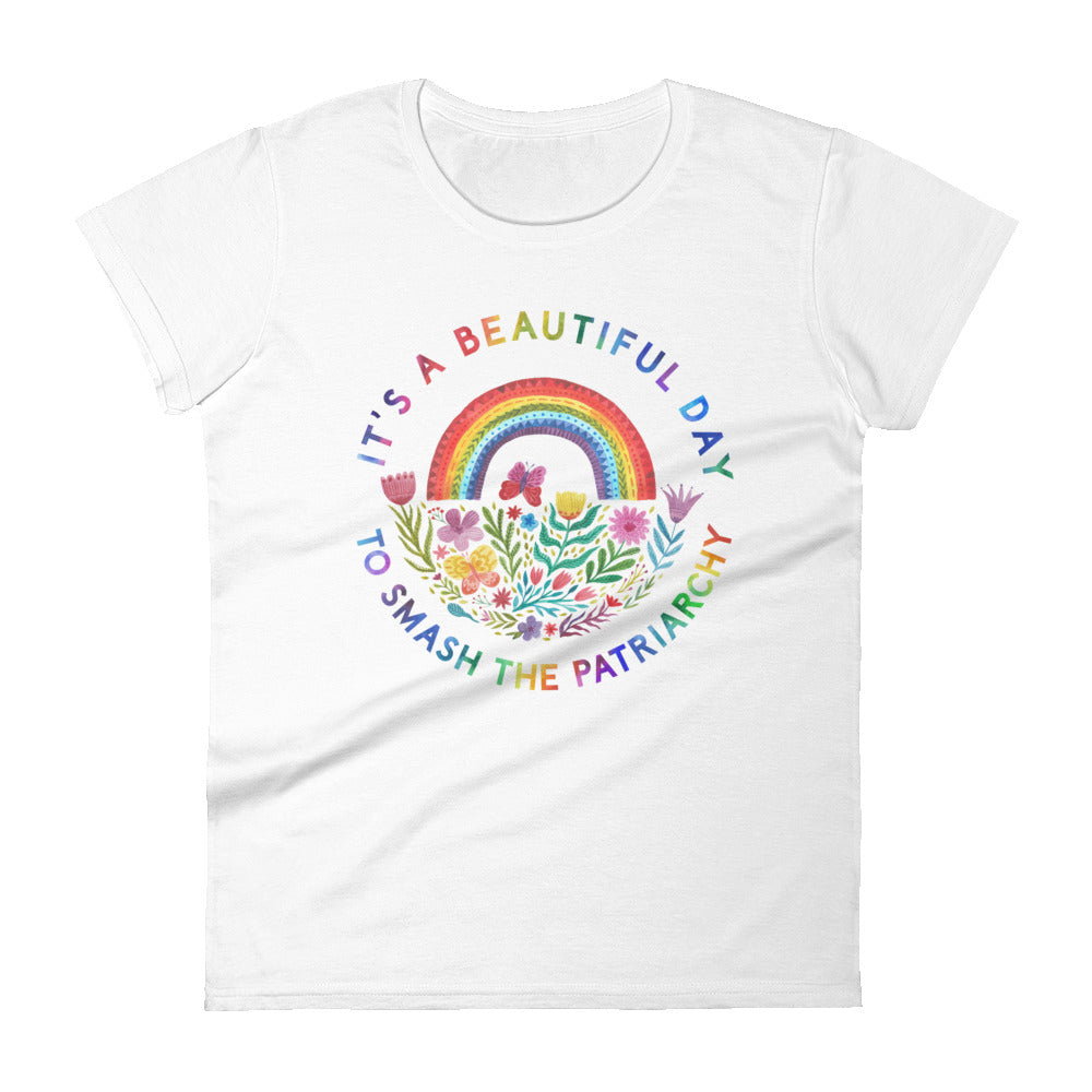 It's A Beautiful Day To Smash The Patriarchy -- Women's T-Shirt
