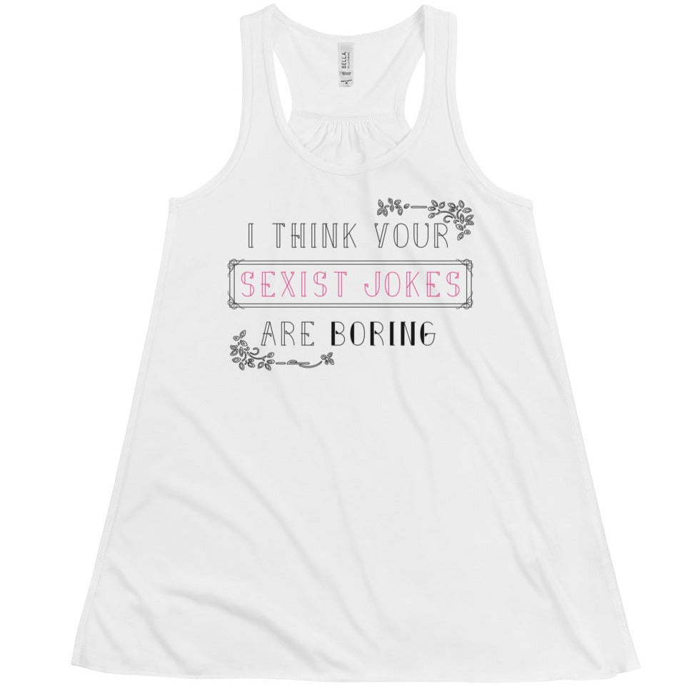 I Think Your Sexist Jokes Are Boring -- Women's Tanktop